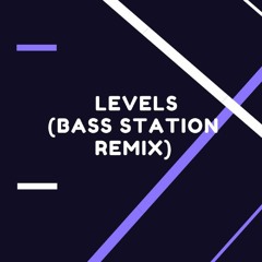 Levels (Bass Station Remix)
