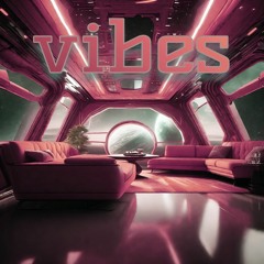 VIBES 01 #vibes