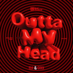Cxxx&Elk - Outta My Head(Remix)