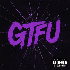 GTFU.