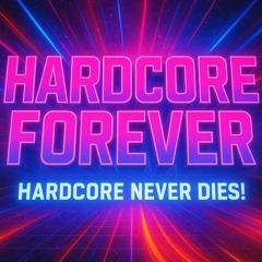 Hardcore forever