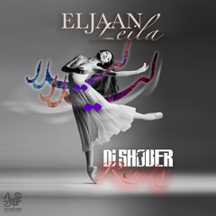 Eljaan - Leila (Dj SHOBER Remix) Vol 2