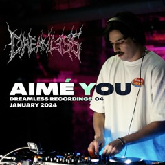 Aimé You - Dreamless Recordings 04