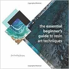 [Get] EPUB 🖋️ The Essential Beginner's Guide to Resin Art Techniques by Sue Findlay