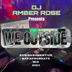 @DjAmberRose | WE OUTSIDE! - R&B/Bashment/UK Rap/Afrobeats Mix 2023