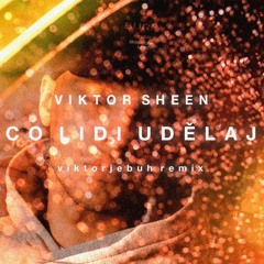 Viktor Sheen - Co Lidi Udělaj ( GATI Remix )