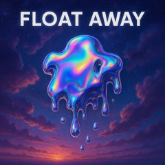 FLOAT AWAY