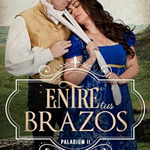 [View] [EPUB KINDLE PDF EBOOK] Entre Tus Brazos (Paladium nº 2) (Spanish Edition) by