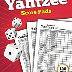 ACCESS [EBOOK EPUB KINDLE PDF] Yahtzee Score Pads: Yahtzee Score Sheets 120 Sheets for Scorekeeping