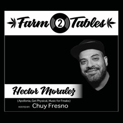 Hector Moralez w/ Chuy Fresno - Farm 2 Tables S.1 (2nd Harvest)