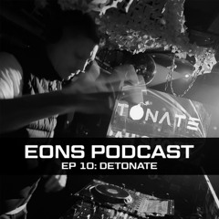 EONS Label Mix Series Podcast Ep 10: Detonate