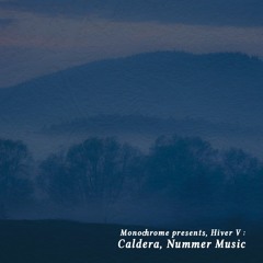 Monochrome presents, 𝖍𝖎𝖛𝖊𝖗 𝓥 : Caldera.
