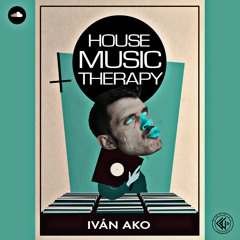 HOUSE MUSIC THERAPY by Iván AkO +