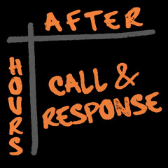 AFTER HOURS : CALL & RESPONSE