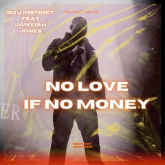 Dj J Instinct - No Love if No Money Feat. Janyiah Jones