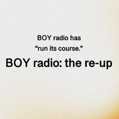 boy radio: the reup