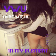 VIBE WITCHA - IN MY ELEMENT