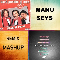 Avicii Vs Ricchi E Poveri - Waiting For Sara Perche Ti Amo (Manu Seys Mashup Remix)