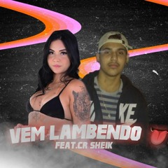 VEM LAMBENDO VEM LAMBENDO,PASSA A LINGUA,EU VOU PASSAR VOU PASSAR (LA DE VENUS) CR SHEIK