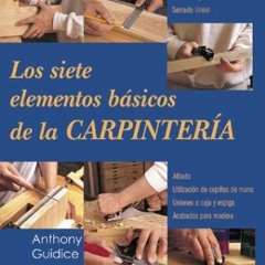 [View] PDF 🗃️ Los siete elementos básicos de la carpintería (Reparar y renovar serie