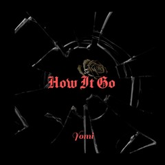Yomi_-_How It Go