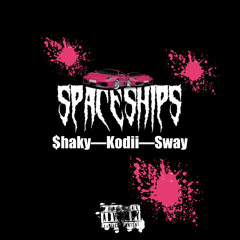 Spaceships Ft. kodii , Sway