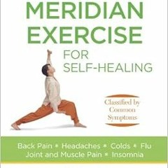 [DOWNLOAD] PDF 📮 Meridian Exercise for Self-Healing: Classified by Common Symptoms b