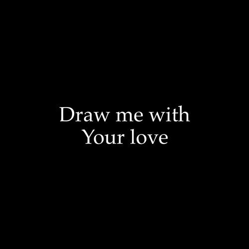 Draw Me With Your Love