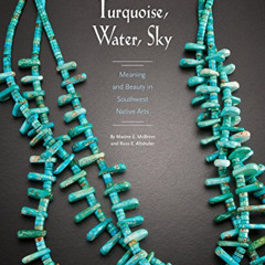 [ACCESS] EBOOK 📂 Turquoise, Water, Sky: Meaning and Beauty in Southwest Native Arts