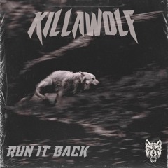 KILLAWOLF - RUN IT BACK