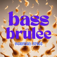 SENSUAL SPICE's bass brûlée