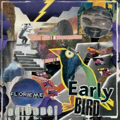 Early Bird ft Florieme