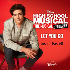 Let You Go (From "High School Musical: The Musical: The Series (Season 2)")