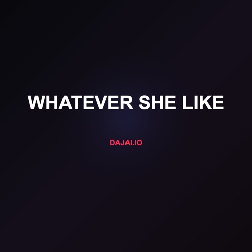 whatever she like