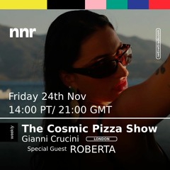 The Cosmic Pizza Show #40 Feat ROBERTA