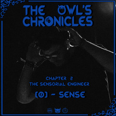 The Owl's Chronicles | Chapter 2: The Sensorial Engineer | By [Ø]-Sense| Electronic Radioshow