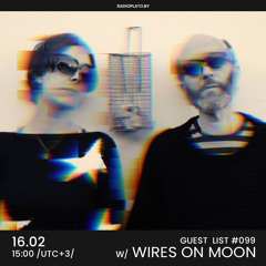 Wires on Moon - Radio Plato Guest List #099