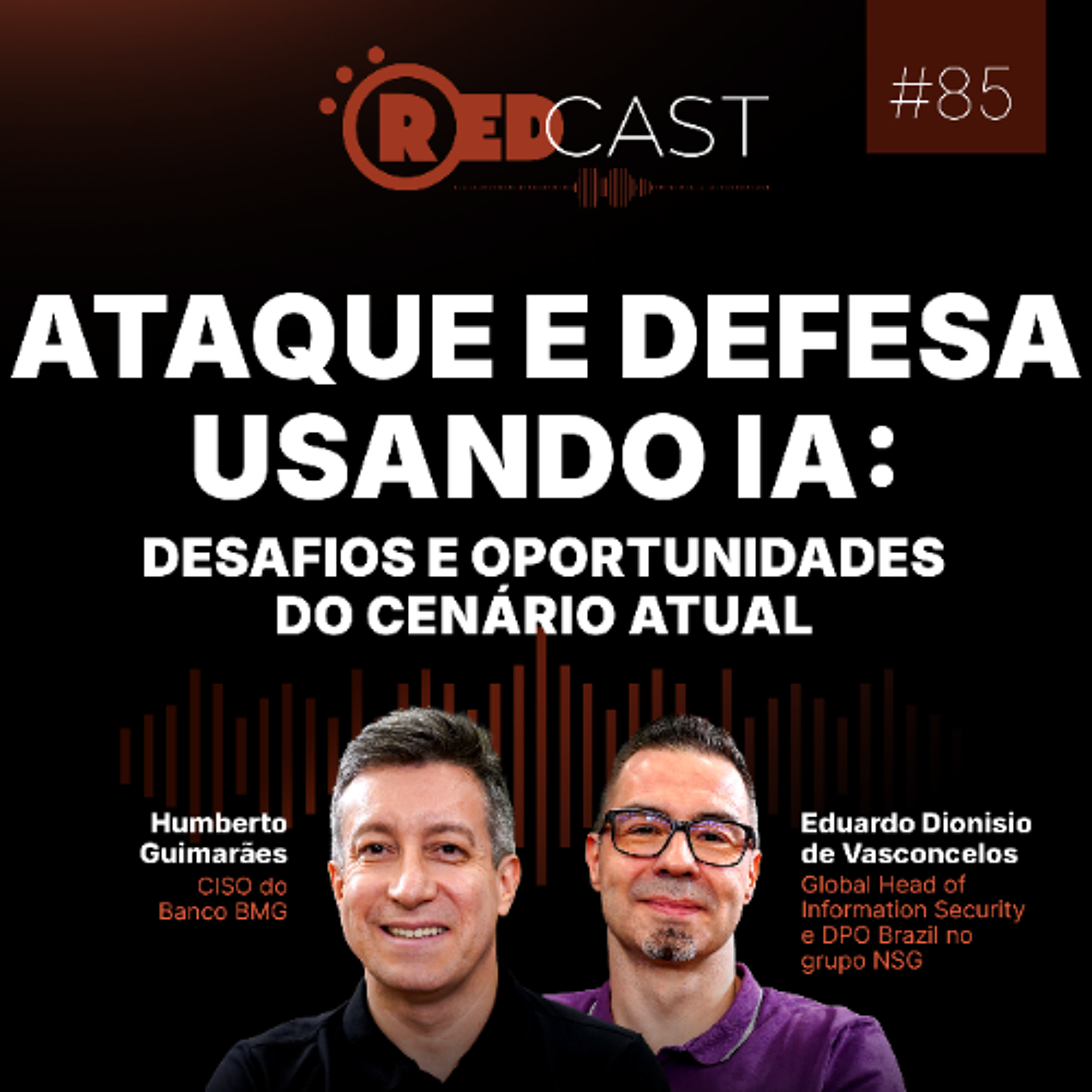 RedCast #85 | Ataque e defesa usando IA: desafios e oportunidades do cenário atual
