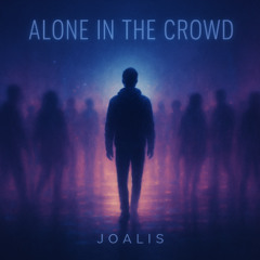 Alone in the Crowd - Joalis