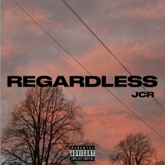 Regardless