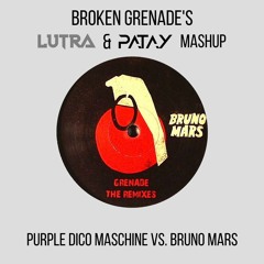 Broken Grenade's - Purple Disco Maschine VS. Bruno Mars - Lutra & Patay Mashup