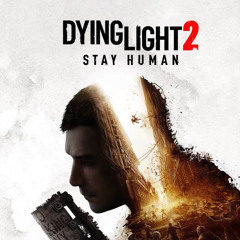 Dying Light 2 Stay Human All Songs From Chase Levels