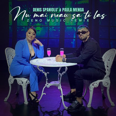 Nu mai vreau sa te las (Zeno Music Remix)