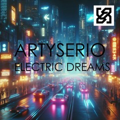 ELECTRIC DREAMS - ARTYSERIO 2024 (ORIGINAL MIX)