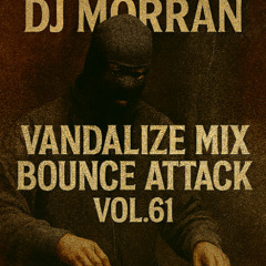 Bounce Attack vol 61 (Vandalize)