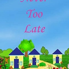 ✔️ Read Never Too Late: Elise spent years avoiding marriage...but one man snuck his way into her