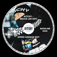 Aitchy - Bruce Lee (Speed Garage EDIT)