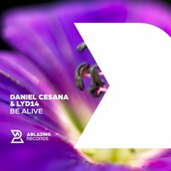 Daniel Cesana & Lyd14 - Be Alive (Extended Mix)