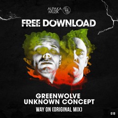Greenwolve & Unknown Concept - Way On (Original Mix) **FREE DOWNLOAD**