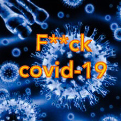 f**ck  covid-19